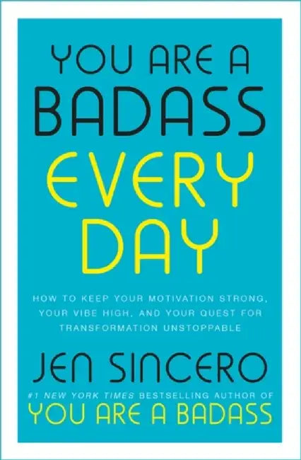 You Are a Badass Every Day by Jen Sincero