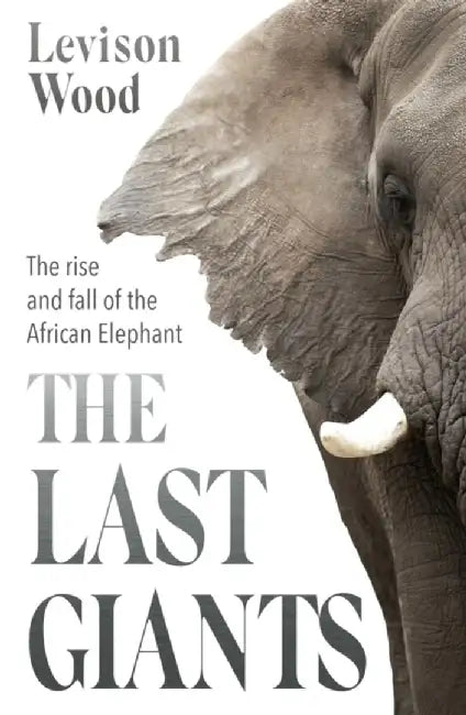 The Last Giants by Levison Wood