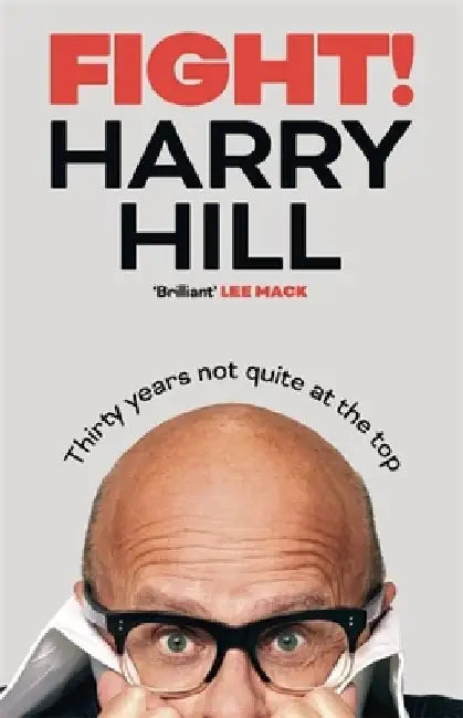 Fight!: Thirty Years Not Quite at the Top by Harry Hill