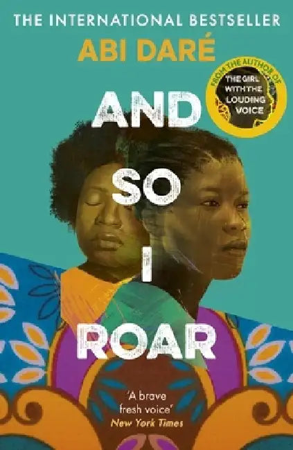 And So I Roar by Abi Dare