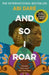 And So I Roar by Abi Dare