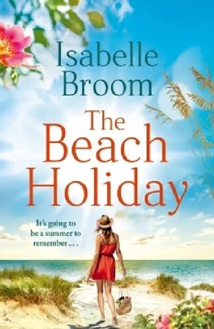 The Beach Holiday: Escape for the Summer with This Gorgeous New Holiday Romance! by Isabelle Broom