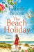 The Beach Holiday: Escape for the Summer with This Gorgeous New Holiday Romance! by Isabelle Broom