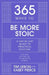 365 Ways to Be More Stoic: A Day-By-Day Guide to Practical Stoicism by Tim Lebon