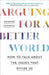 Arguing for a Better World by Arianne Shahvisi