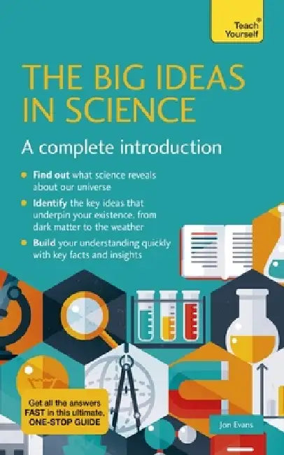 Big Ideas in Science: A Complete Introduction by Jon Evans