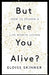But Are You Alive?: How to Design a Life Worth Living by Eloise Skinner