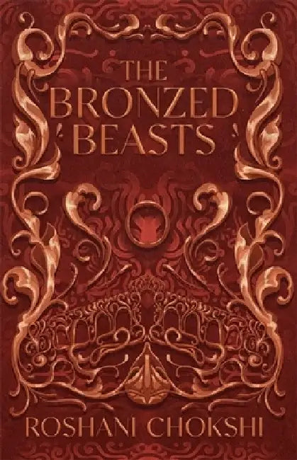 The Bronzed Beasts by Roshani Chokshi