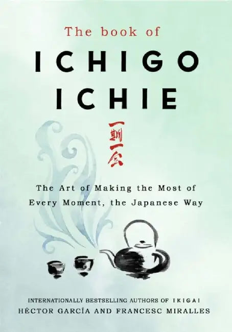 The Book of Ichigo Ichie by Francesc Miralles