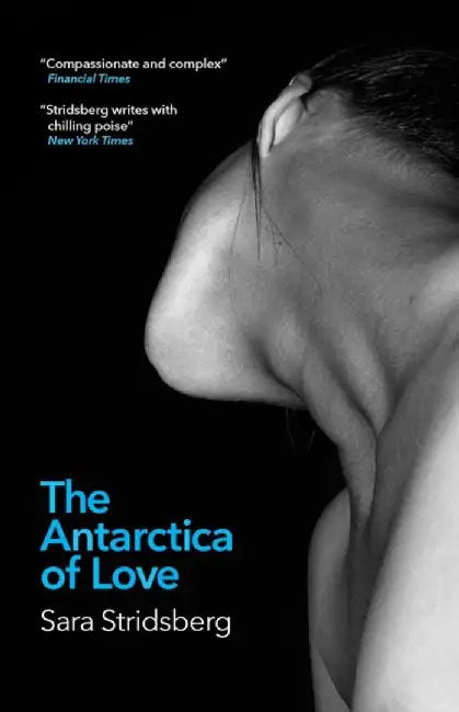 The Antarctica of Love by Sara Stridsberg