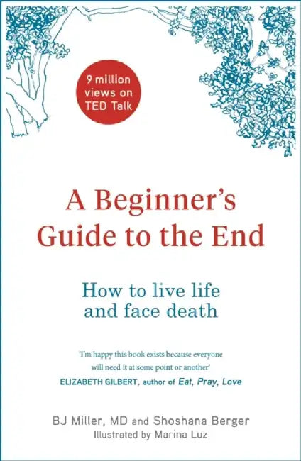 A Beginner's Guide to the End by BJ Miller
