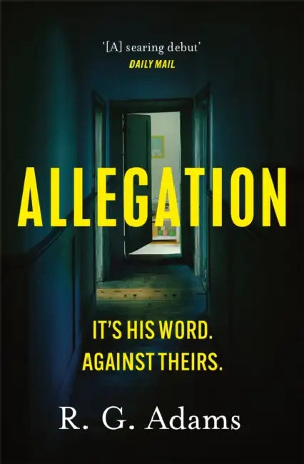 Allegation: the page-turning, unputdownable thriller from an exciting new voice in crime fiction by R. G. Adams