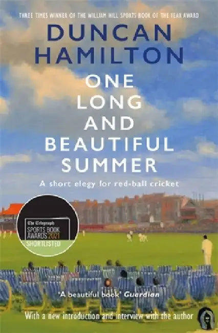 One Long and Beautiful Summer: A Short Elegy for Red-Ball Cricket by Duncan Hamilton
