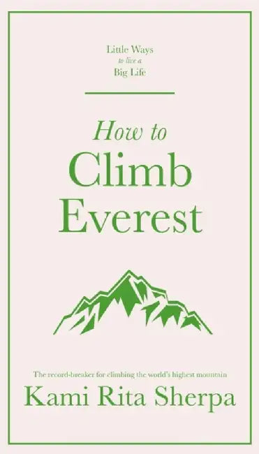 How to Climb Everest by Kami Rita Sherpa