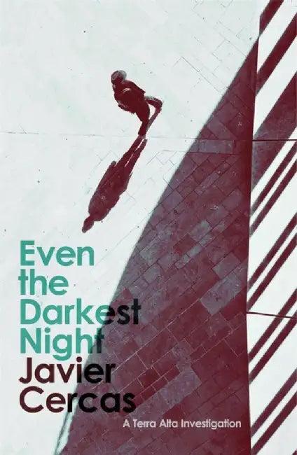 Even the Darkest Night by Javier Cercas