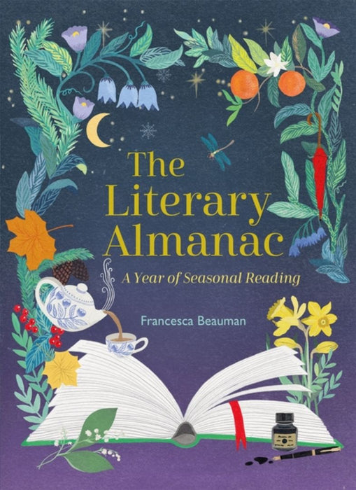 The Literary Almanac : A Year Of Seasonal Reading by Beauman, Francesca