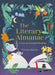 The Literary Almanac : A Year Of Seasonal Reading by Beauman, Francesca