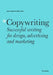 Copywriting Third Edition: Successful Writing for Design, Advertising and Marketing by Mark Shaw