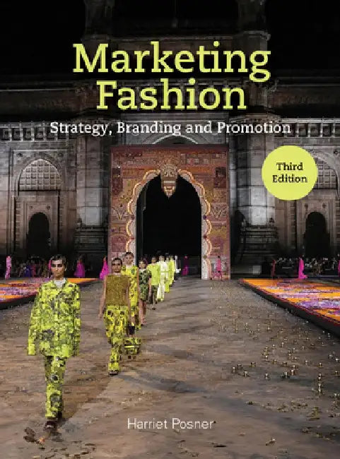 Marketing Fashion Third Edition: Strategy, Branding and Promotion by Harriet Posner