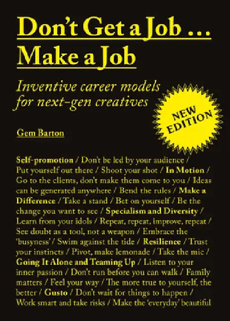 Don't Get a Job...Make a Job New Edition: Inventive Career Models for Next-Gen Creatives by Gem Barton