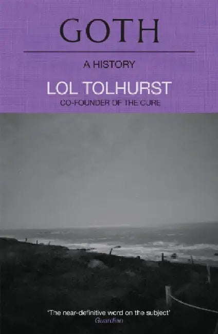Goth: A History by Lol Tolhurst
