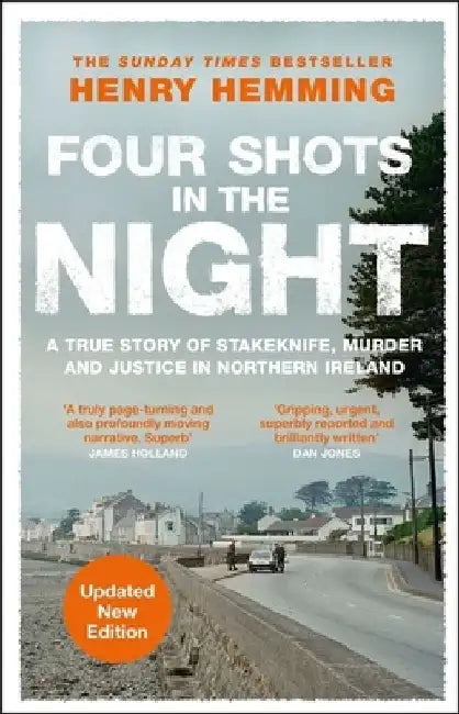 Four Shots in the Night: A True Story of Stakeknife, Murder and Justice in Northern Ireland by Henry Hemming