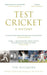 Test Cricket: A History (Sunday Times Sports Book of the Year 2025) by Tim Wigmore