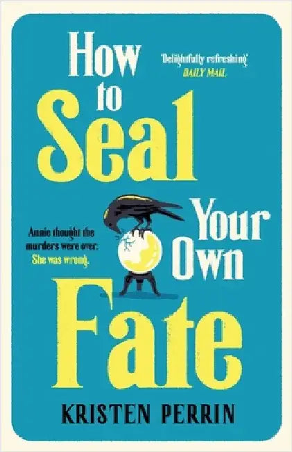 How To Seal Your Own Fate by Kristen Perrin