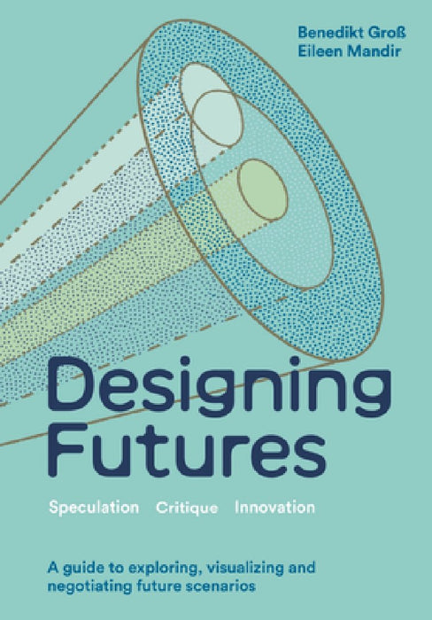 Designing Futures: Speculation, Criticism, Innovation