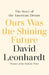 Ours Was The Shining Future by David Leonhardt