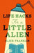 Life Hacks For a Little Alien by Alice Franklin