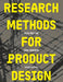 Research Methods for Product Design, Second Edition by Paul Rodgers, Alex Milton