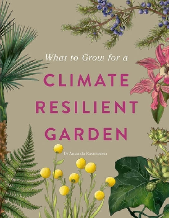 RHS What to Grow for a Climate Resilient Garden by Dr Amanda Rasmussen