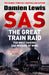 SAS The Great Train Raid: The Most Daring SAS Mission of WWII by Damien Lewis