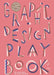 Graphic Design Play Book: An Exploration of Visual Thinking by Aurélien Farina
