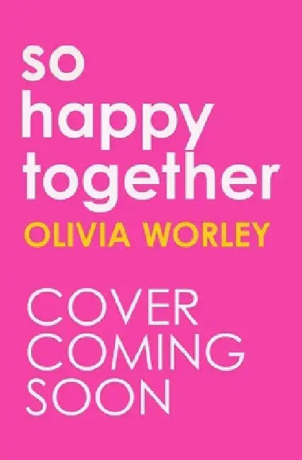 So Happy Together by Olivia Worley