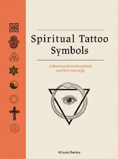 Spiritual Tattoo Symbols: A Directory of Sacred Symbols and Their Meanings by Alison Davies