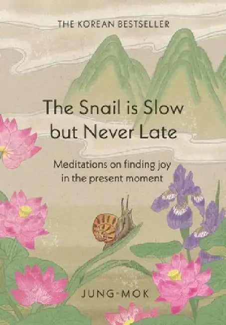 The Snail Is Slow But Never Late by Jung-Mok