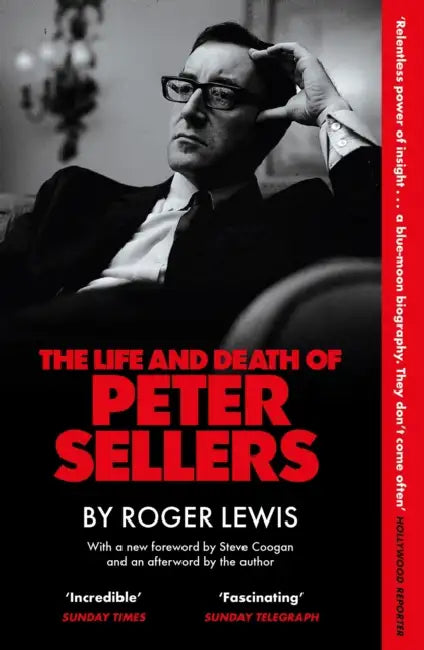 The Life and Death of Peter Sellers by Roger Lewis