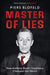 Master of Lies: How Anthony Blunt's Treachery Changed Our World by Piers Blofeld