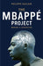 The Mbappé Project: Making a Superstar by Philippe Auclair
