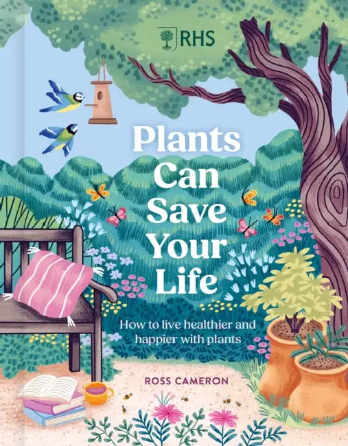 How Plants Can Save Your Life: 50 Inspirational Ideas for Planting and Growing by Ross Cameron