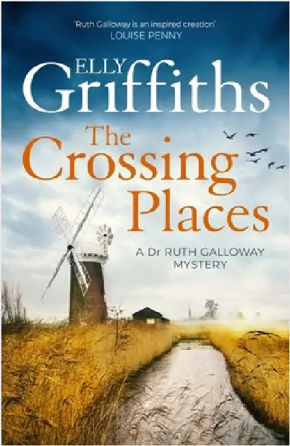 The Crossing Places: The Dr Ruth Galloway Mysteries 1 by Elly Griffiths