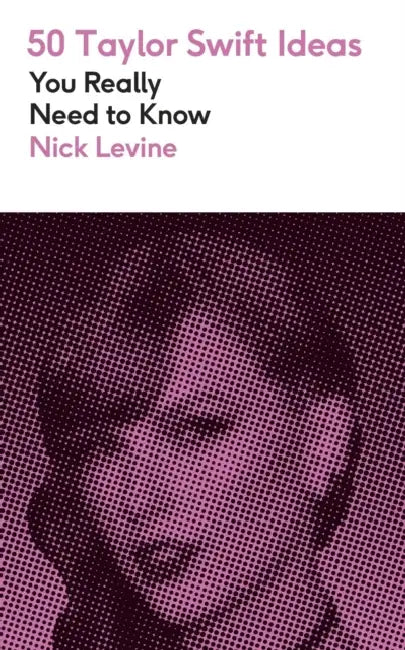 50 Taylor Swift Ideas You Really Need to Know by Nick Levine