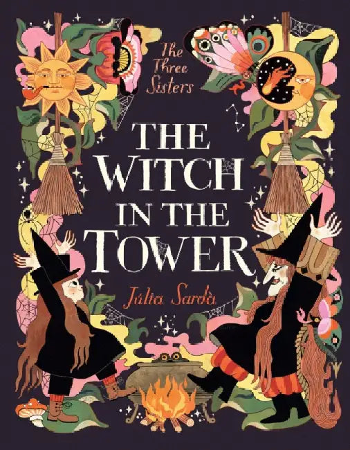 The Witch in the Tower: A coming-of-age fantasy epic for children aged 5-9, named one of The Times' best childrenâ€™s books of 2025! by Julia Sarda