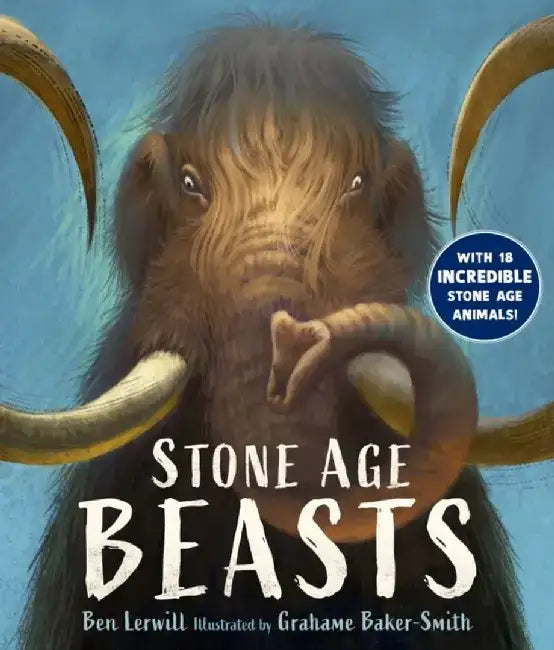 Stone Age Beasts by Ben Lerwill