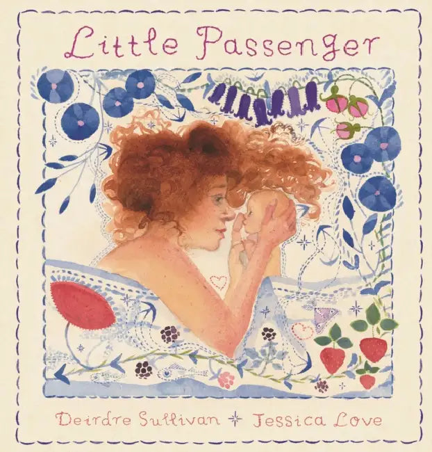 Little Passenger: A special Mother's Day gift for any new or expecting mother, and a keepsake baby shower, naming ceremony or christening gift by Deirdre Sullivan