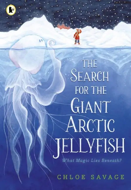 The Search for the Giant Arctic Jellyfish by Chloe Savage
