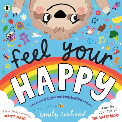 Feel Your Happy: The positive and reassuring picture book about feelings, emotions and managing sensory overload for children aged 3, 4, 5 – from the creator of The Happy News by Emily Coxhead