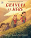 Grandpa Is Here by Tanya Rosie